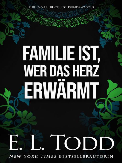 Title details for Familie ist, wer das Herz erwärmt by E. L. Todd - Available